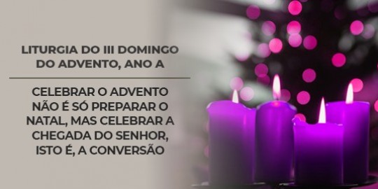 Reflexão: Liturgia do III Domingo do Advento, Ano A – 11/12/2022