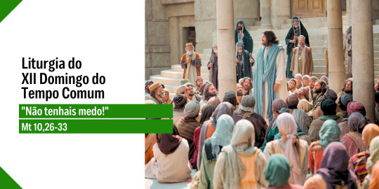 Reflexão: Liturgia do 12° Domingo do Tempo Comum, Ano A – 21/06/2026