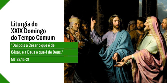 Reflexão: Liturgia do 29° Domingo do Tempo Comum, Ano A - 18/10/2026