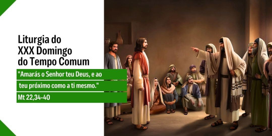 Reflexão: Liturgia do 30° Domingo do Tempo Comum, Ano A - 25/10/2026