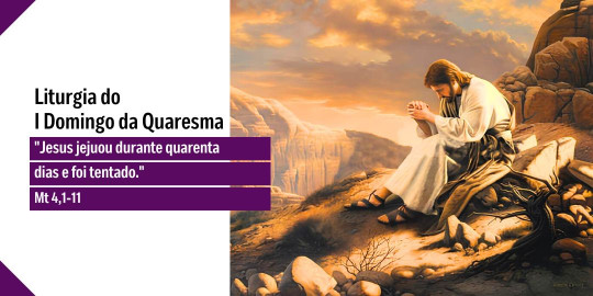 Reflexão: Liturgia do I Domingo da Quaresma, Ano A – 22/02/2026