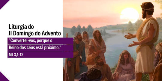 Reflexão: Liturgia do II Domingo do Advento, Ano A – 07/12/2025