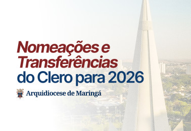 Comunicado: Transferências de padres na Arquidiocese de Maringá