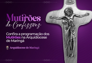 Quaresma: Calendário dos mutirões de confissões nas paróquias da Arquidiocese de Maringá em 2026